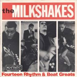 The Milkshakes : Fourteen Rhythm & Beat Greats